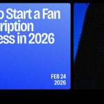 How to start a fan subscription business in 2026 complete guide for content creators